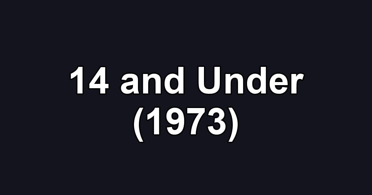 14 and Under (1973)