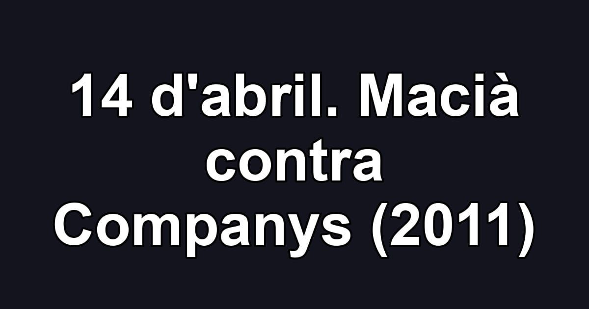 14 d'abril. Macià contra Companys (2011)
