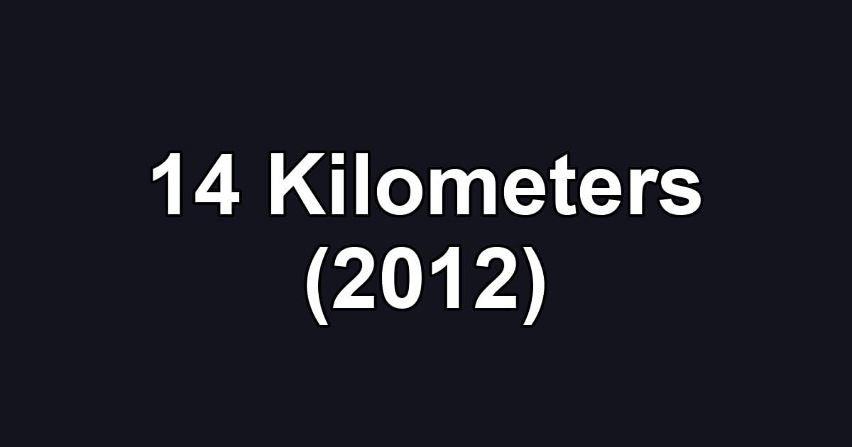 14 Kilometers (2012)