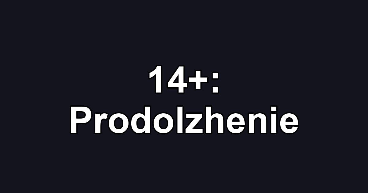 14+: Prodolzhenie