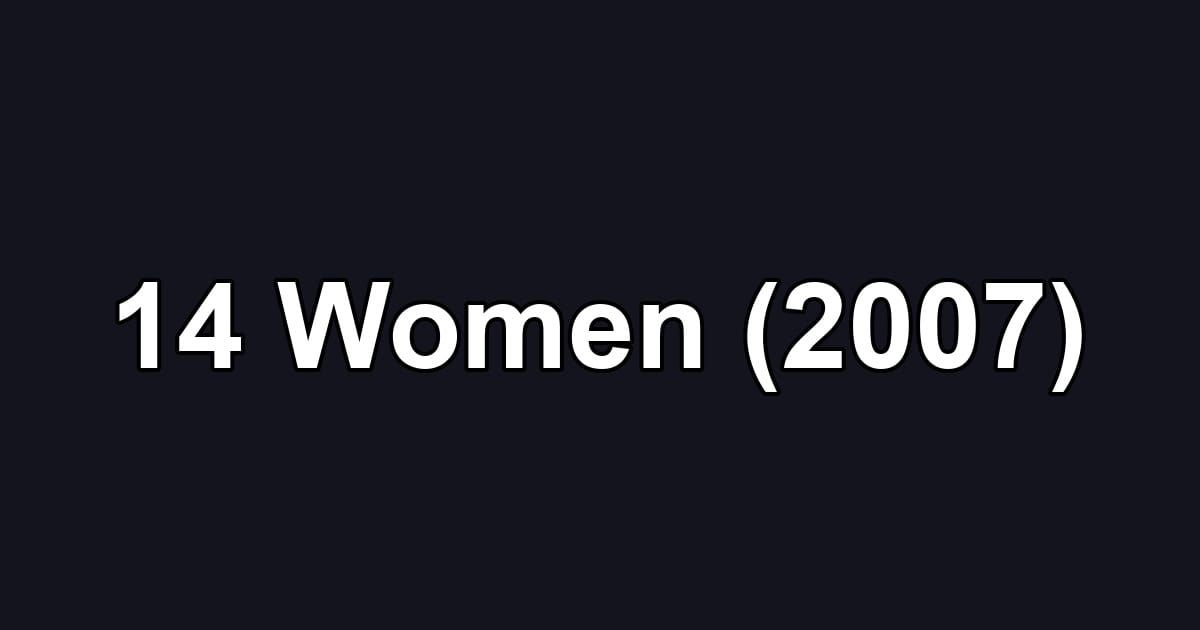 14 Women (2007)