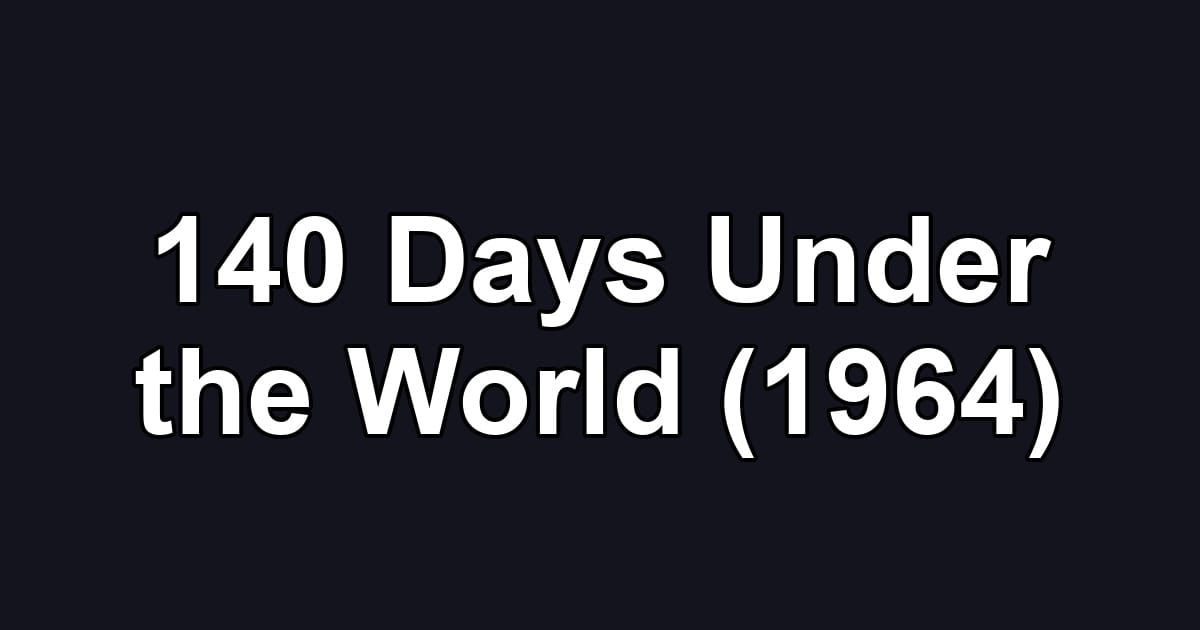140 Days Under the World (1964)