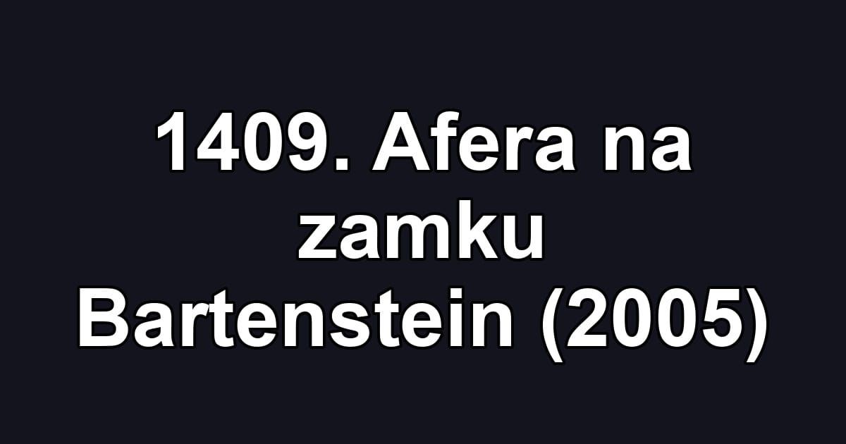 1409. Afera na zamku Bartenstein (2005)