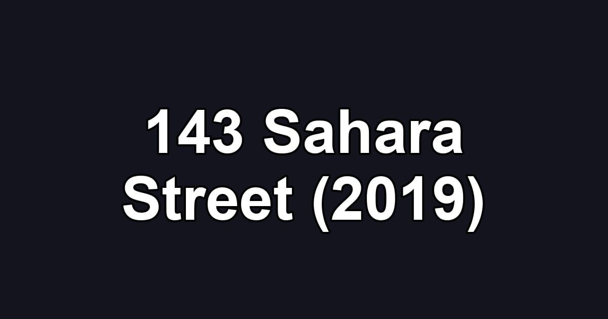 143 Sahara Street (2019)
