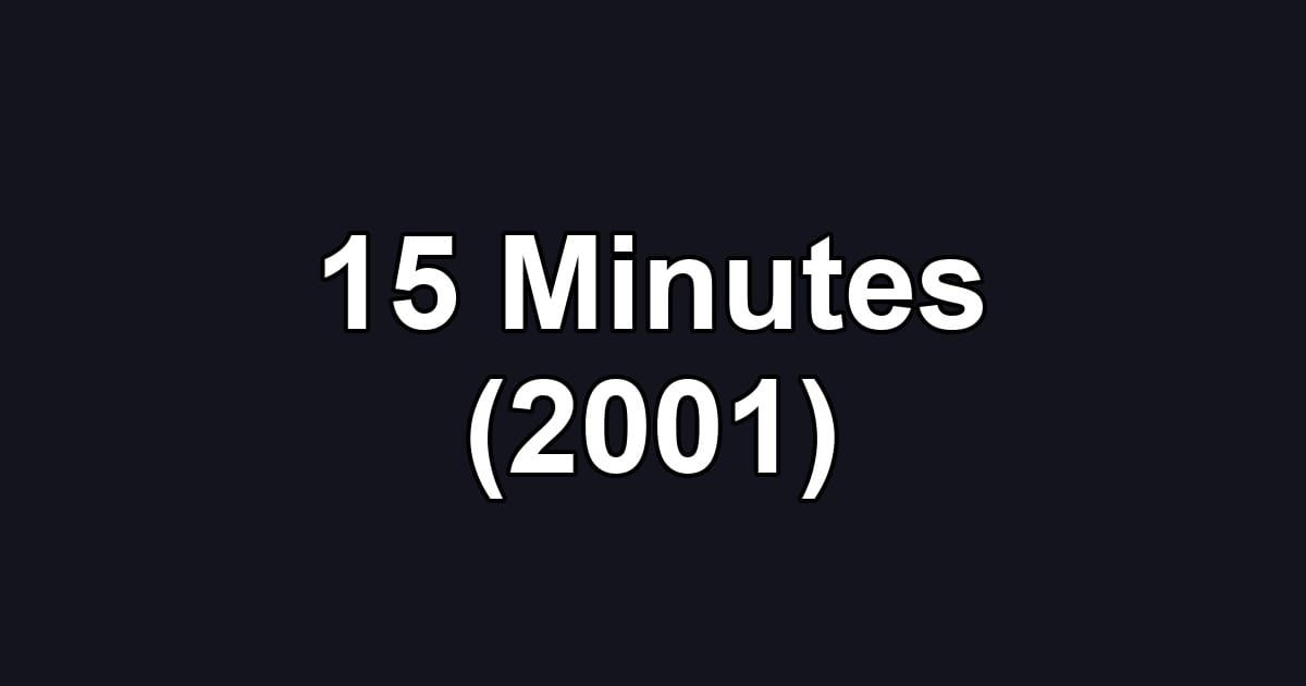 15 Minutes (2001)