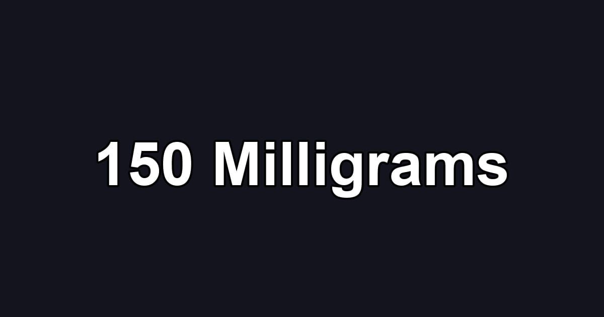 150 Milligrams