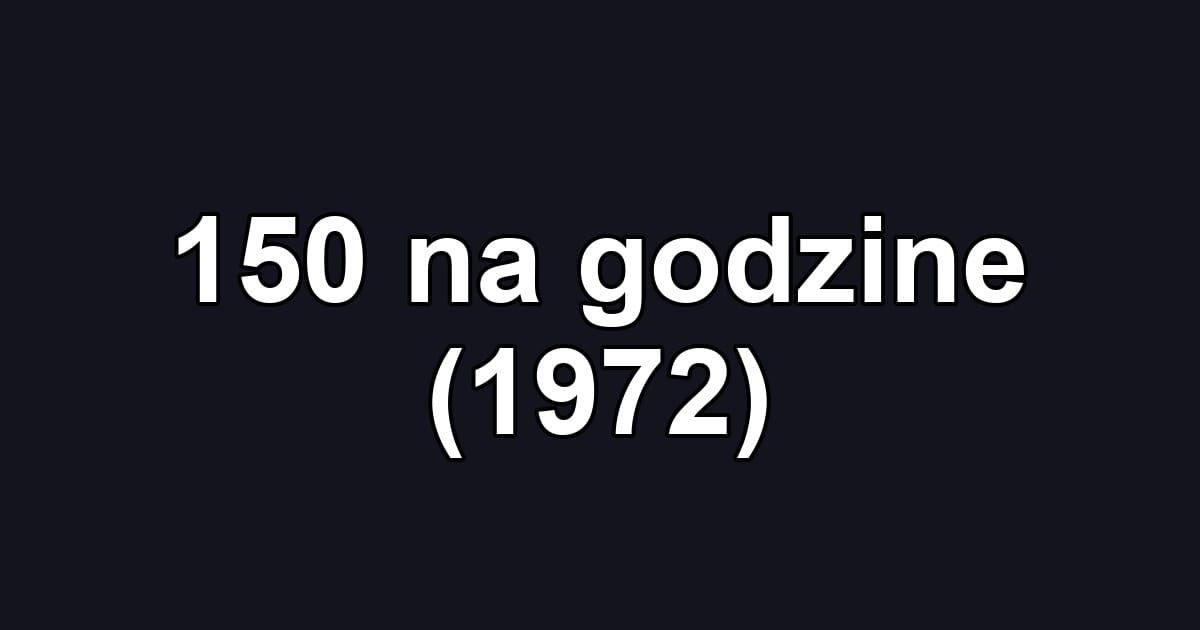 150 na godzine (1972)