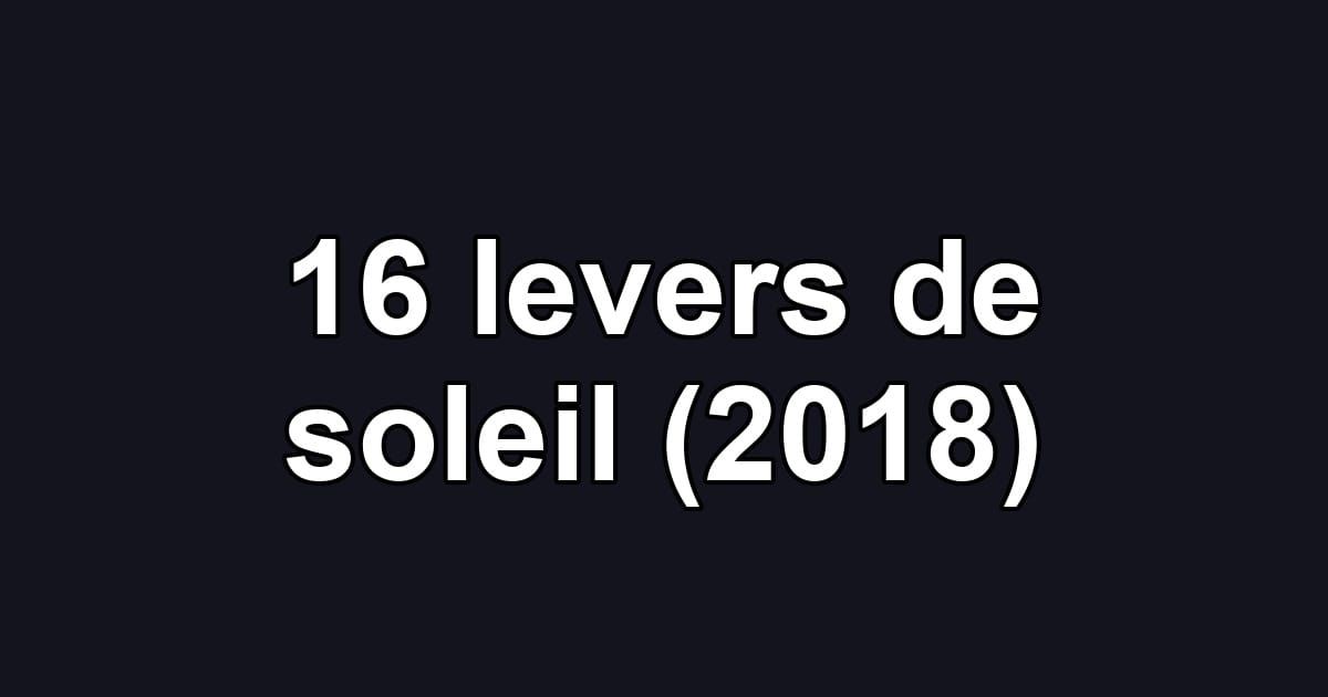16 levers de soleil (2018)