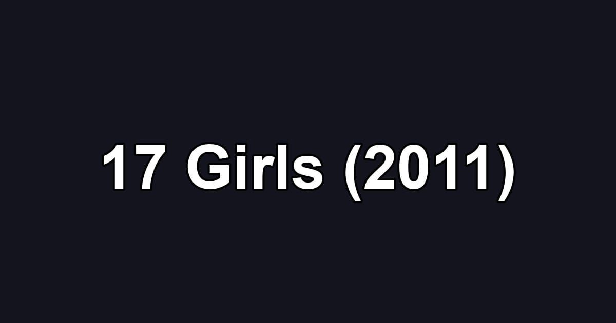 17 Girls (2011)