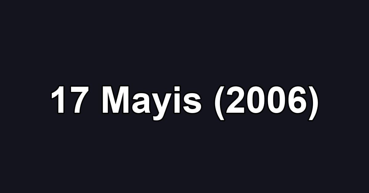 17 Mayis (2006)