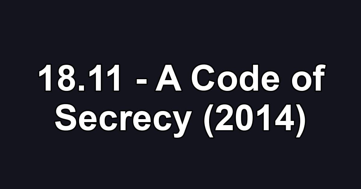 18.11 - A Code of Secrecy (2014)