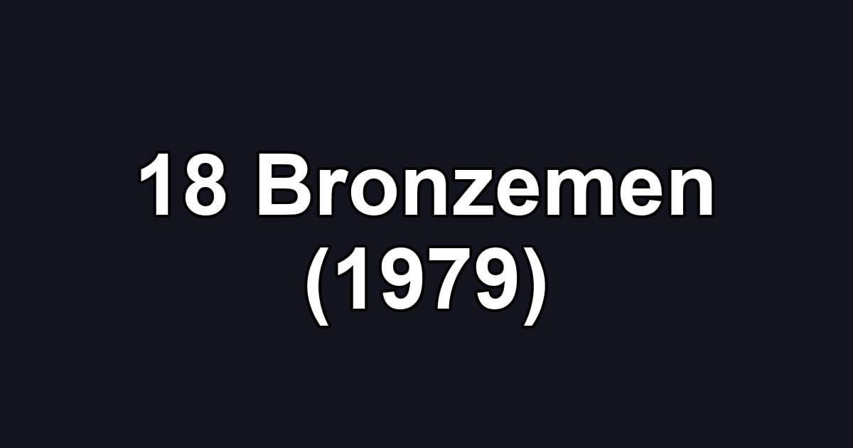 18 Bronzemen (1979)