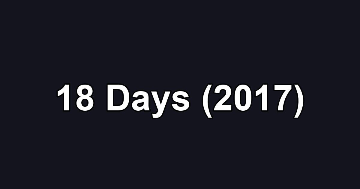 18 Days (2017)