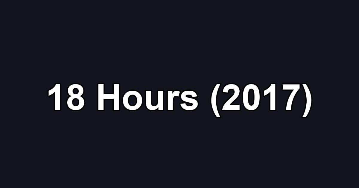 18 Hours (2017)