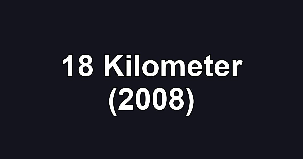 18 Kilometer (2008)