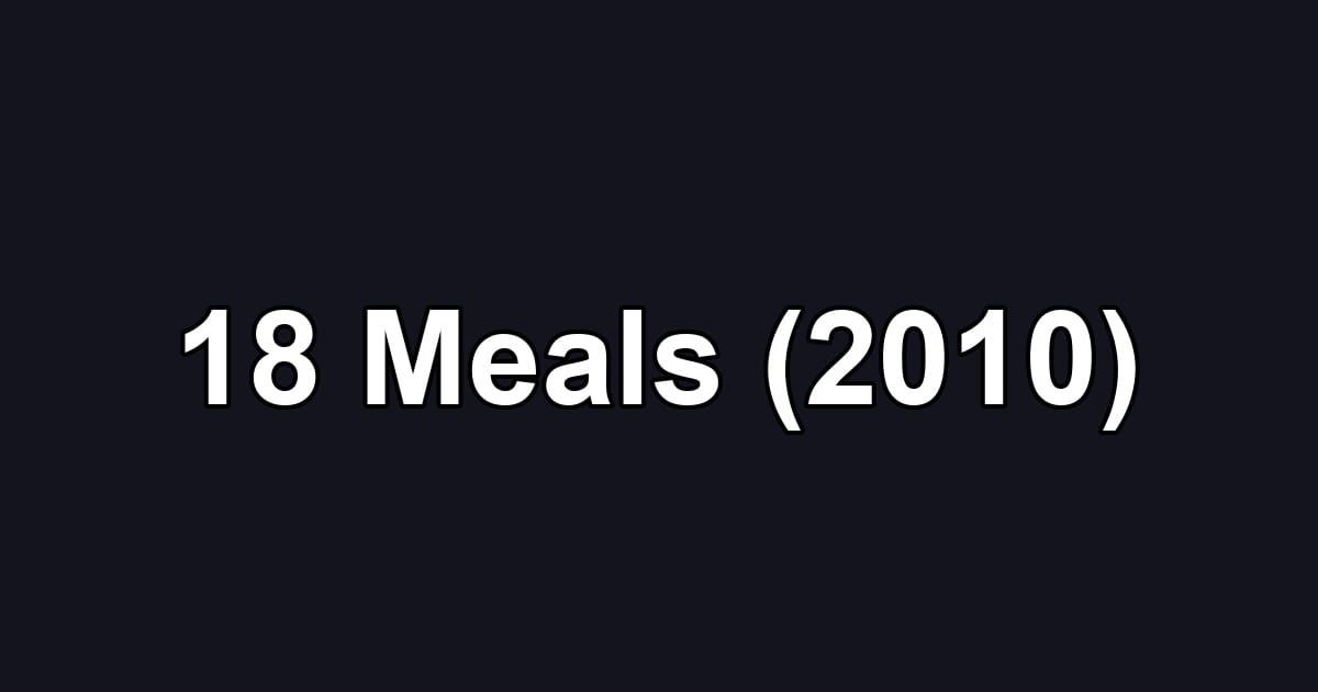 18 Meals (2010)