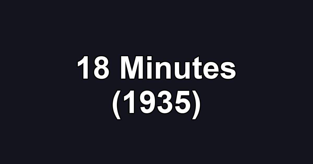18 Minutes (1935)