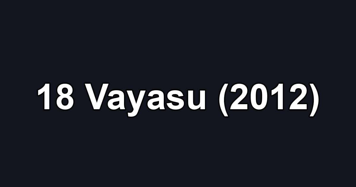 18 Vayasu (2012)
