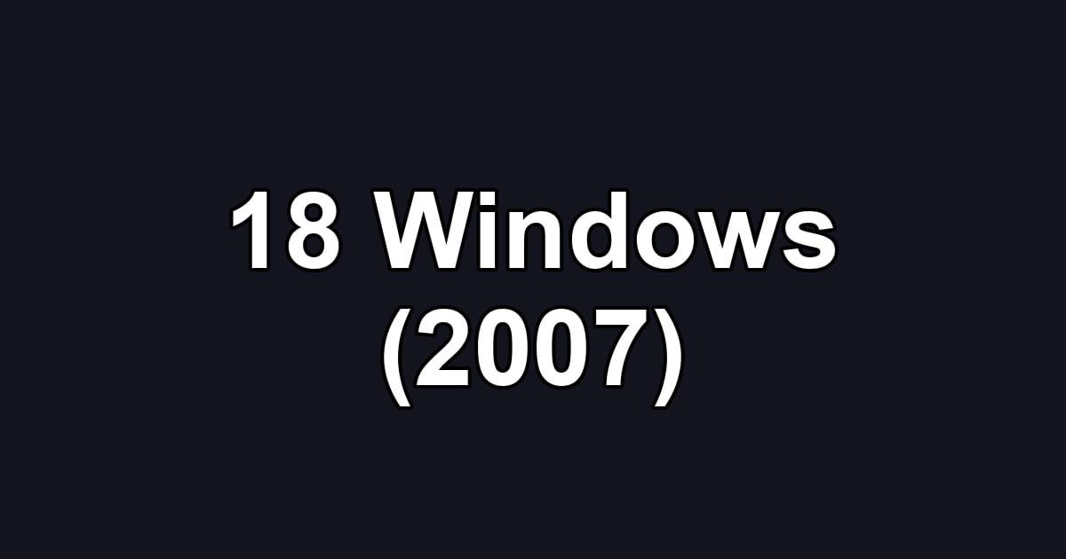 18 Windows (2007)