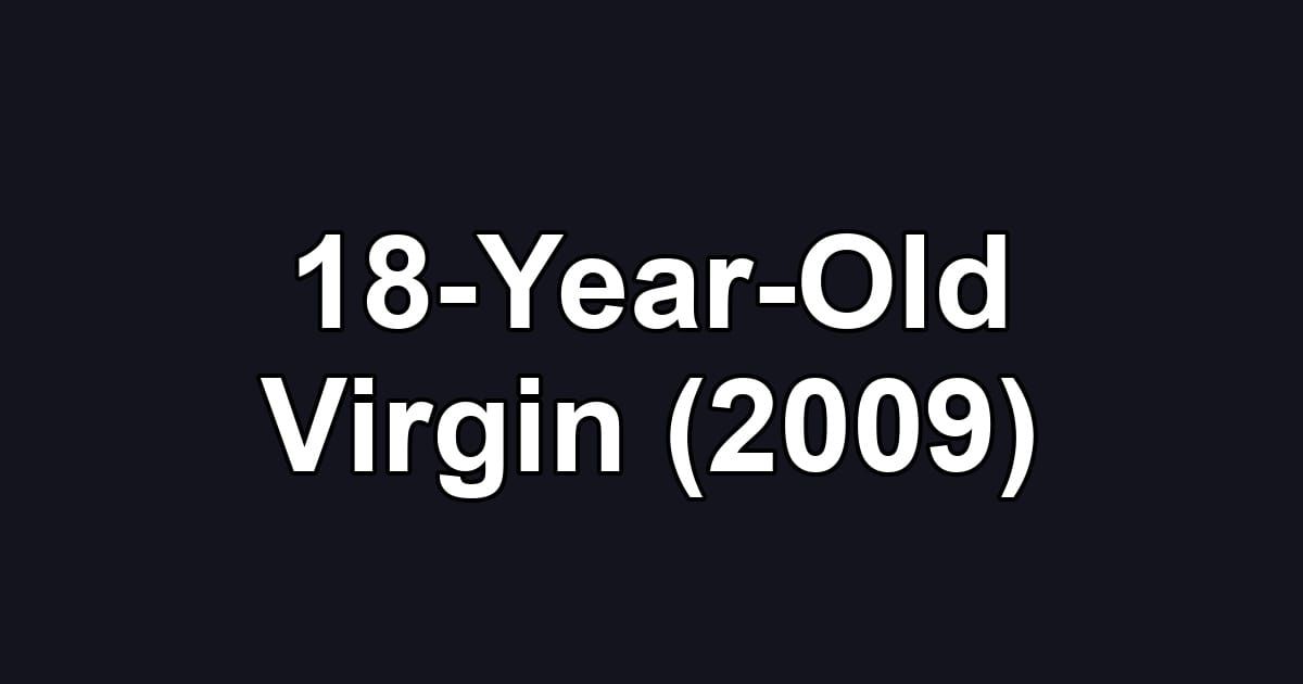 18-Year-Old Virgin (2009)