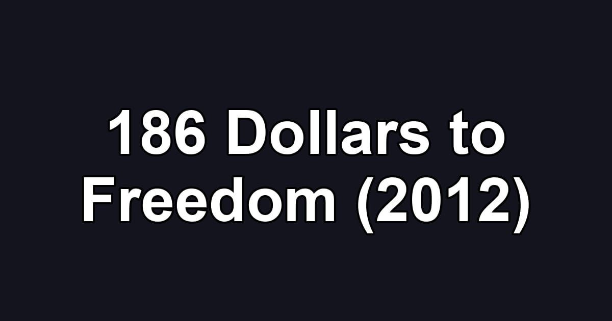 186 Dollars to Freedom (2012)