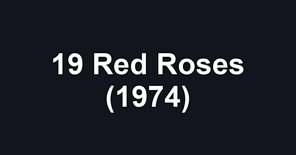 19 Red Roses (1974)