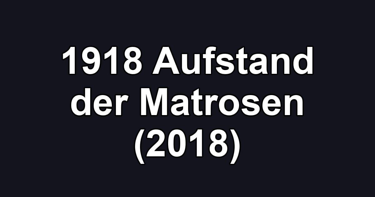 1918 Aufstand der Matrosen (2018)