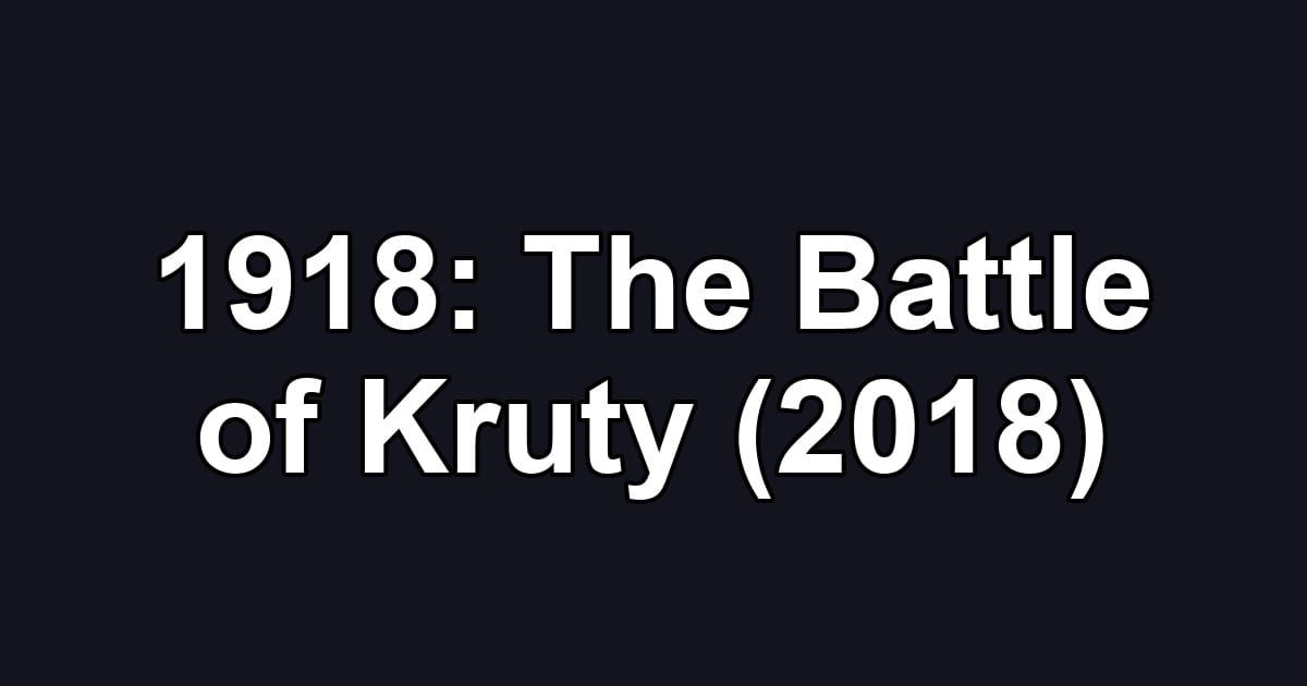 1918: The Battle of Kruty (2018)