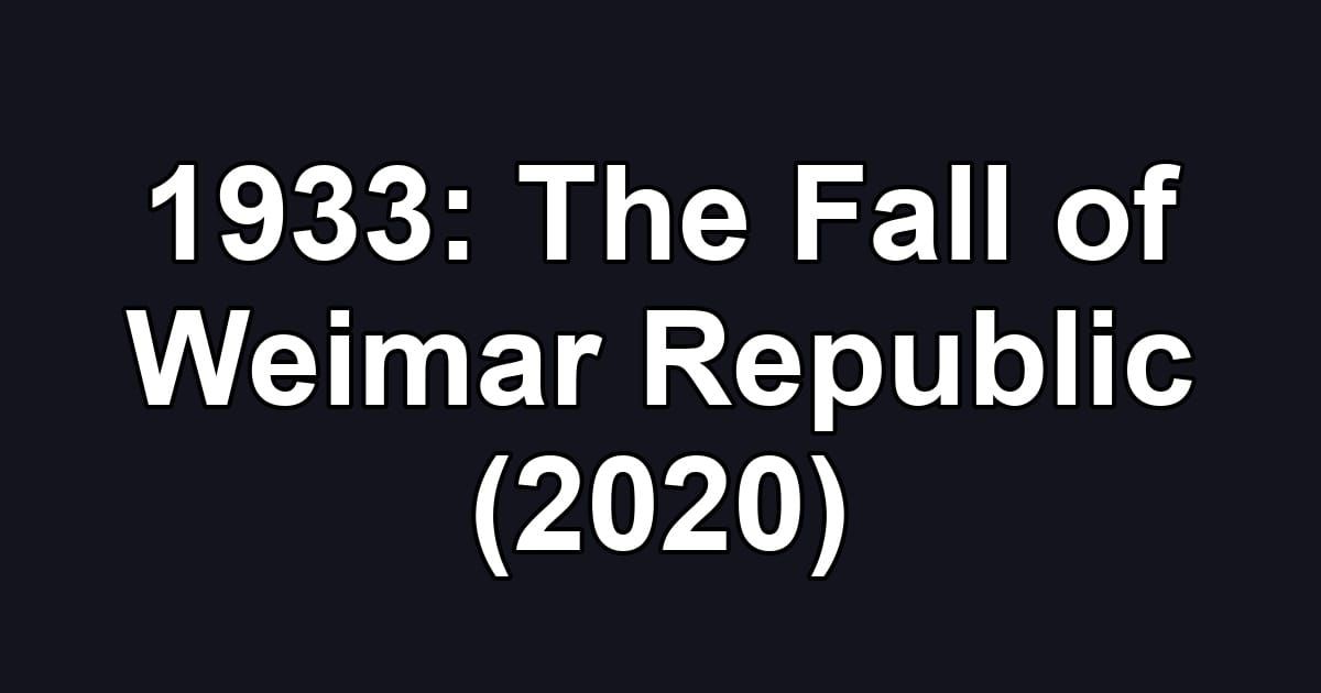 1933: The Fall of Weimar Republic (2020)