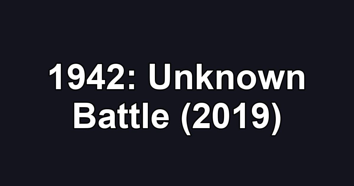 1942: Unknown Battle (2019)