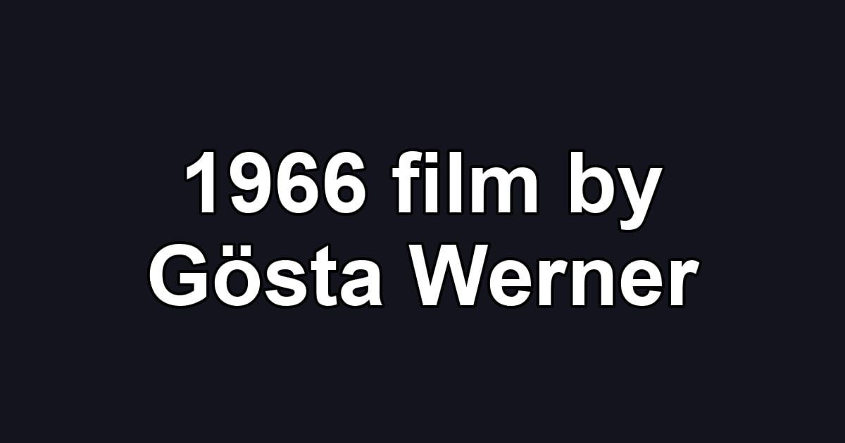 1966 film by Gösta Werner