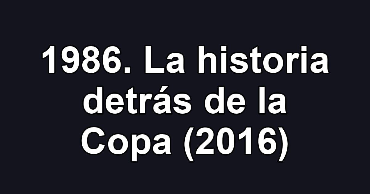 1986. La historia detrás de la Copa (2016)