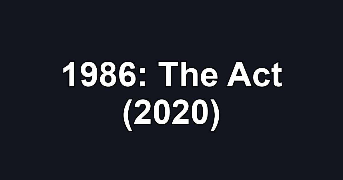 1986: The Act (2020)