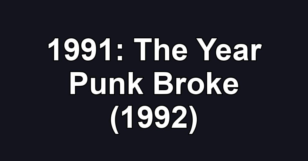 1991: The Year Punk Broke (1992)