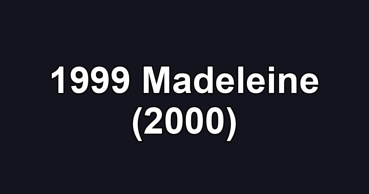 1999 Madeleine (2000)