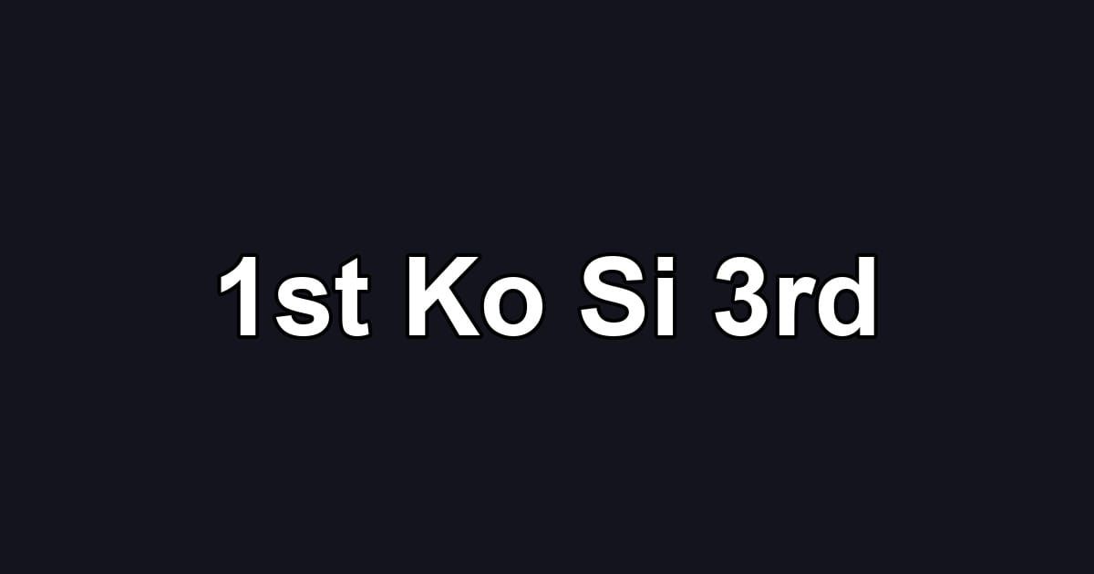 1st Ko Si 3rd