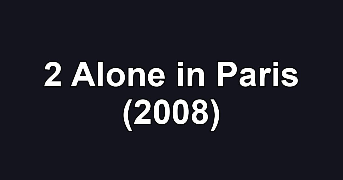 2 Alone in Paris (2008)