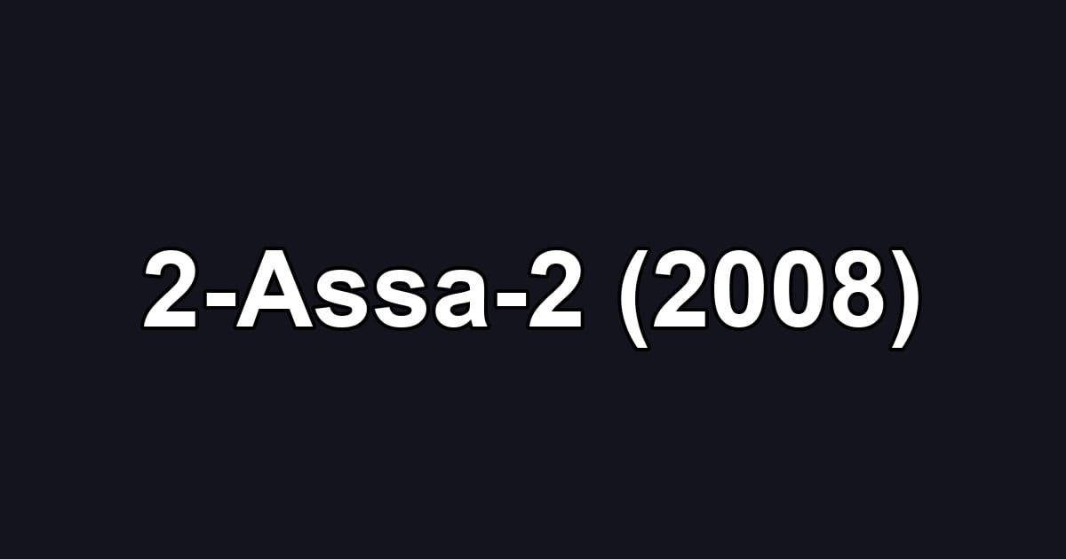 2-Assa-2 (2008)
