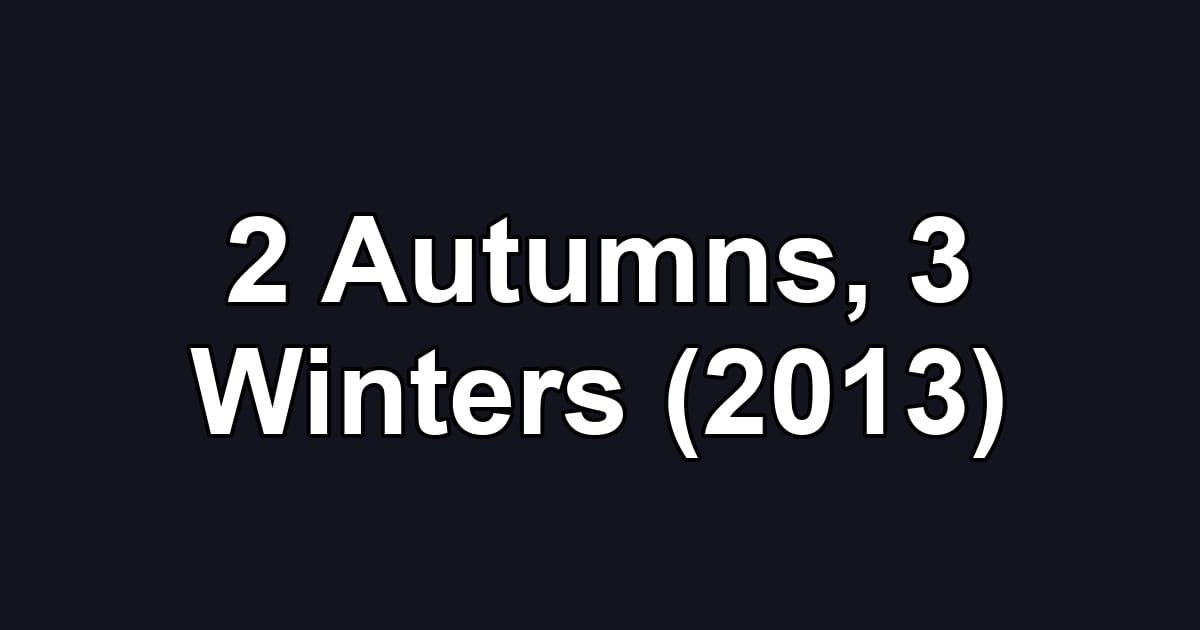 2 Autumns, 3 Winters (2013)