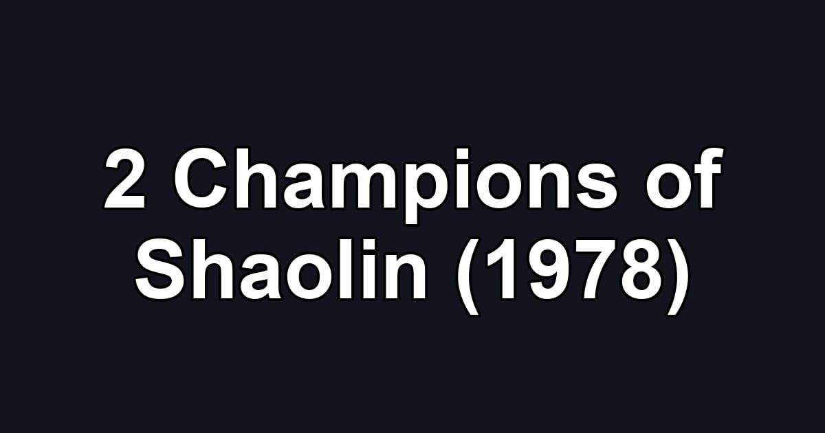 2 Champions of Shaolin (1978)
