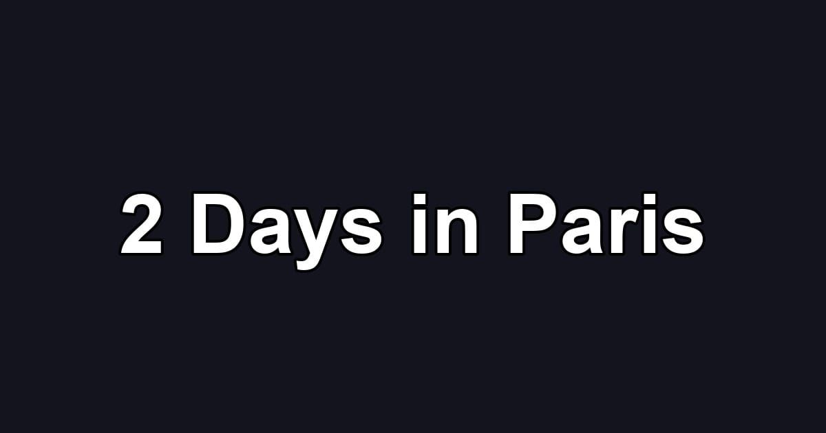2 Days in Paris