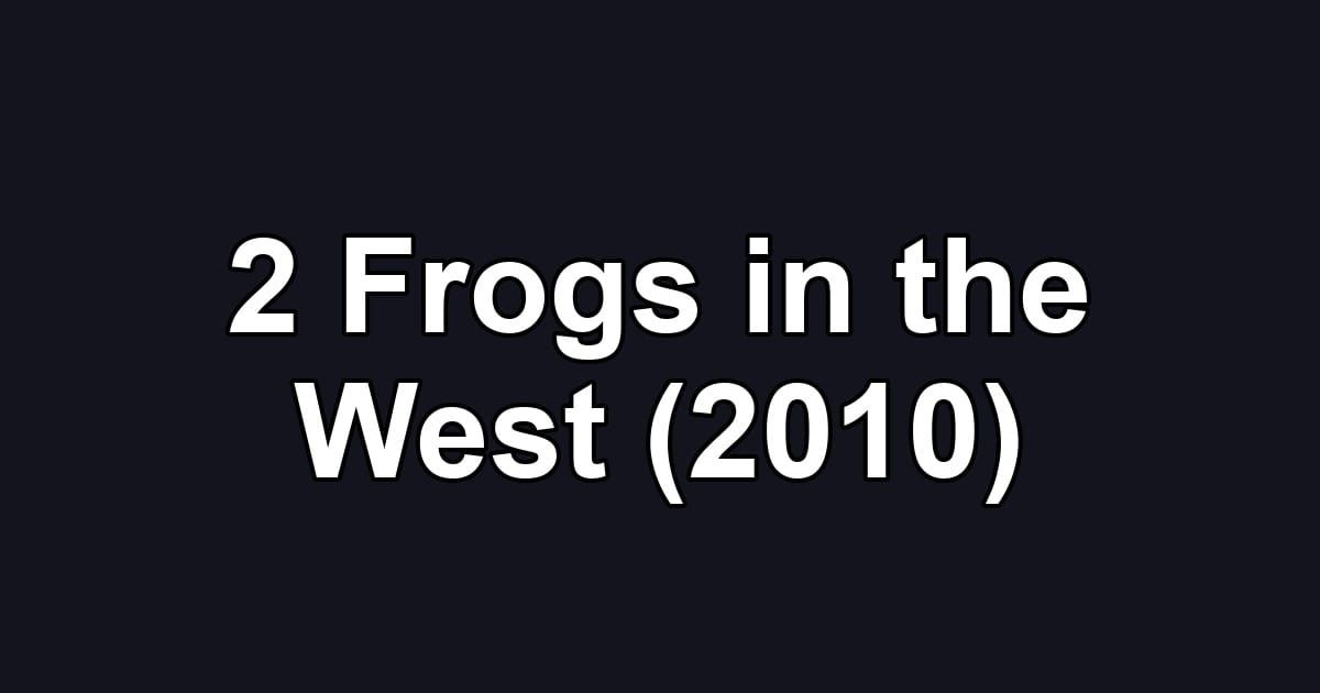 2 Frogs in the West (2010)