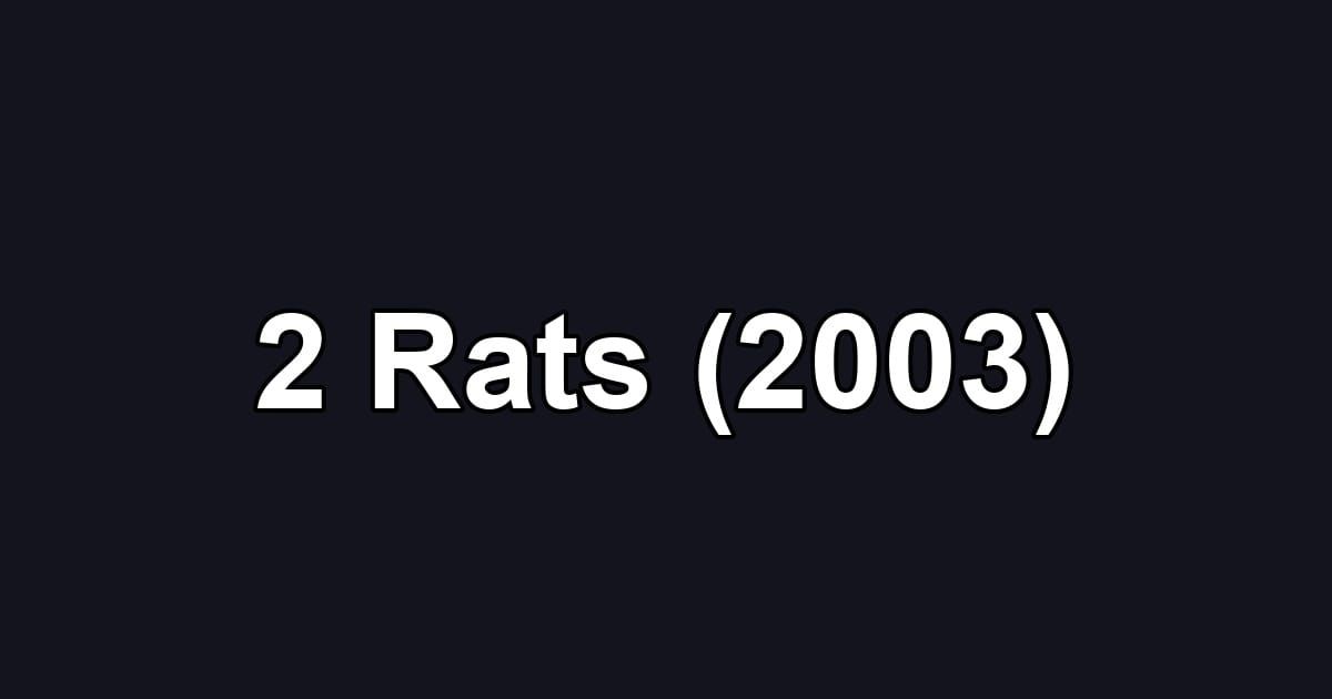 2 Rats (2003)