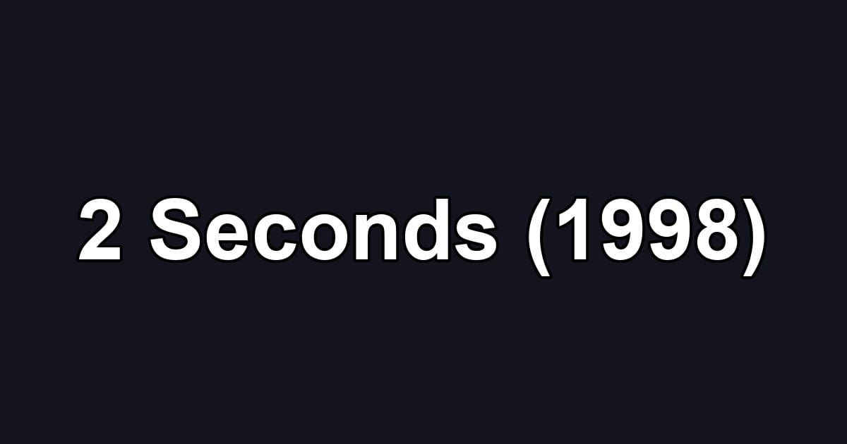 2 Seconds (1998)