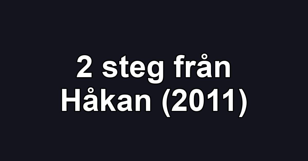 2 steg från Håkan (2011)