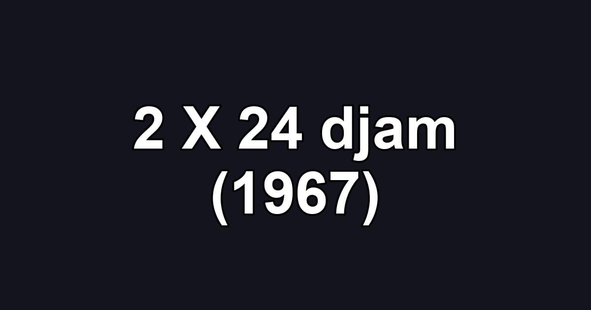 2 X 24 djam (1967)