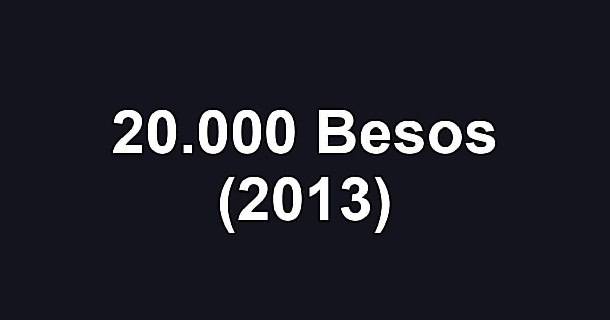 20.000 Besos (2013)