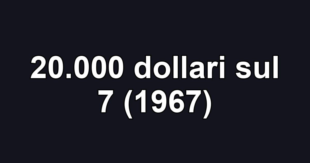 20.000 dollari sul 7 (1967)