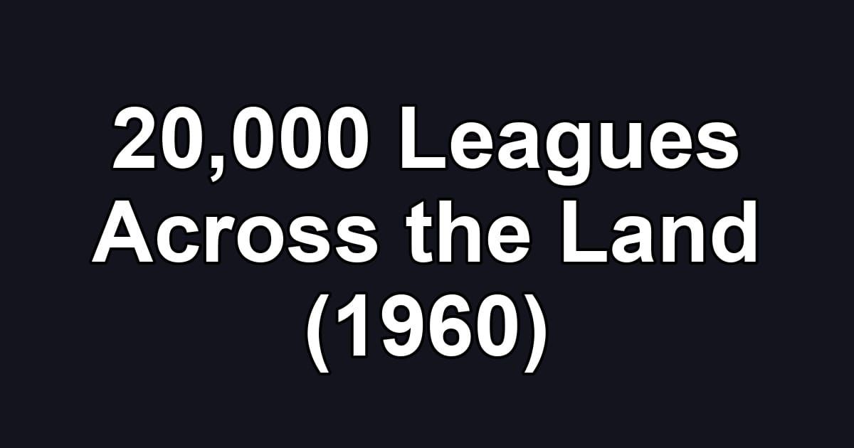 20,000 Leagues Across the Land (1960)