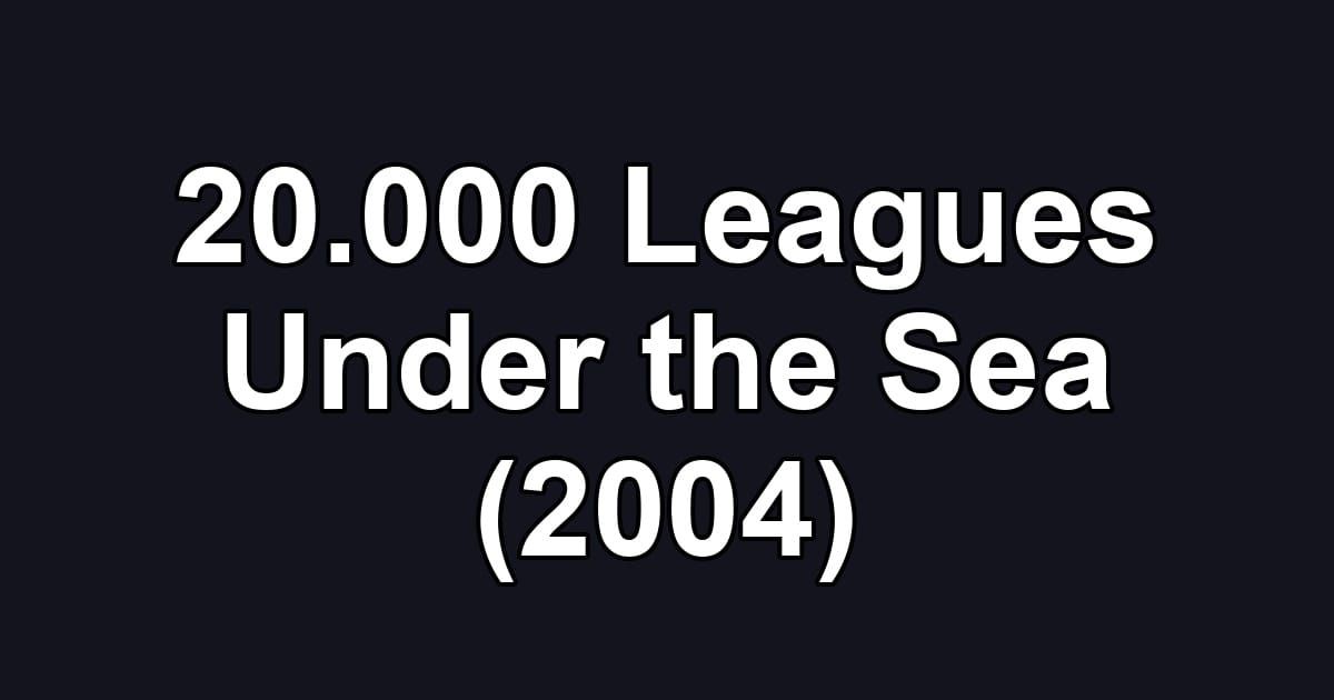 20.000 Leagues Under the Sea (2004)